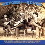 Before The Blues: The Early American Black Music Scene, Vol. 2