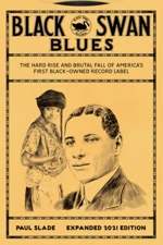 Black Swan Blues: The Hard Rise & Brutal Fall of America's First Black-owned Record Label
