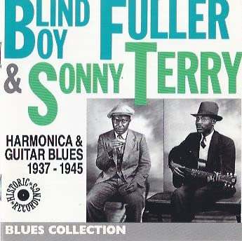 Blind Boy Fuller & Sonny Terry 1937 - 1945 Blind Boy Fuller & Sonny Terry 1937 - 1945