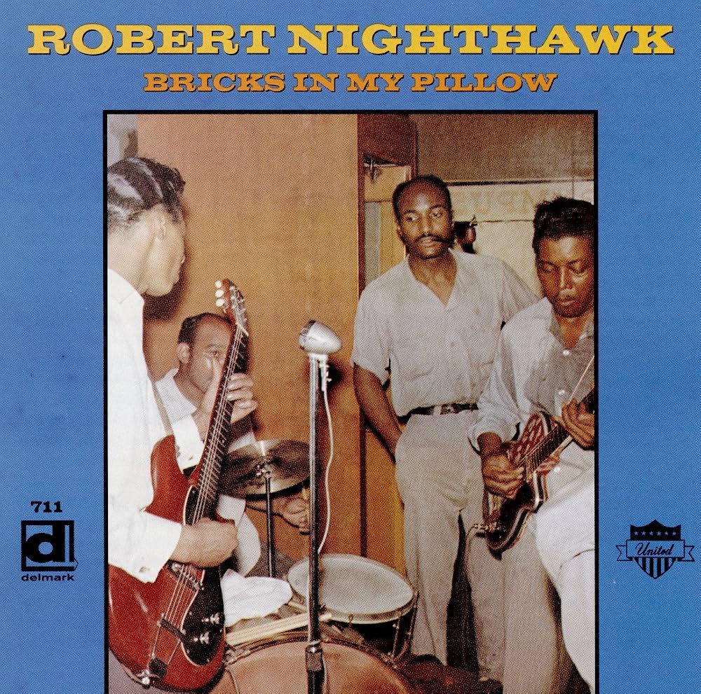 Bricks In My Pillow Robert Nighthawk