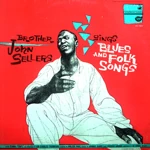 Brother John Sellers Sings Blues And Folk Songs