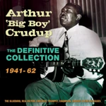 Arthur Big Boy Crudup Definitive Collection 1941-62