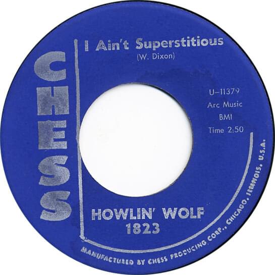 I Ain’t Superstitious by Howlin’ Wolf