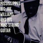 Mississippi’s Big Joe Williams and His Nine-String Guitar