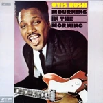 Otis Rush Mourning in the Morning