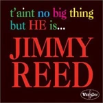 T’Aint No Big Thing But He Is… Jimmy Reed