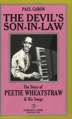 The Devil's Son-In-Law: The Story of Peetie Wheatstraw & His Songs